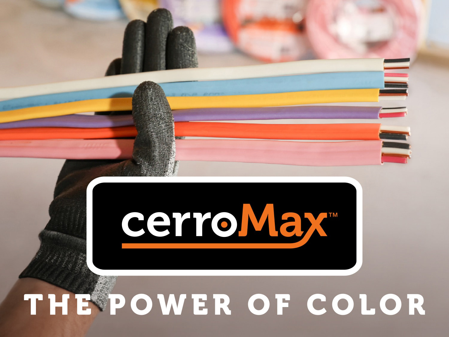 CerroMax™ - The Power of Color